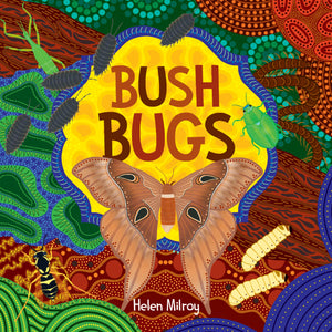 Helen Milroy - Bush Bugs Hardcover Childrens Book (m/fac037)