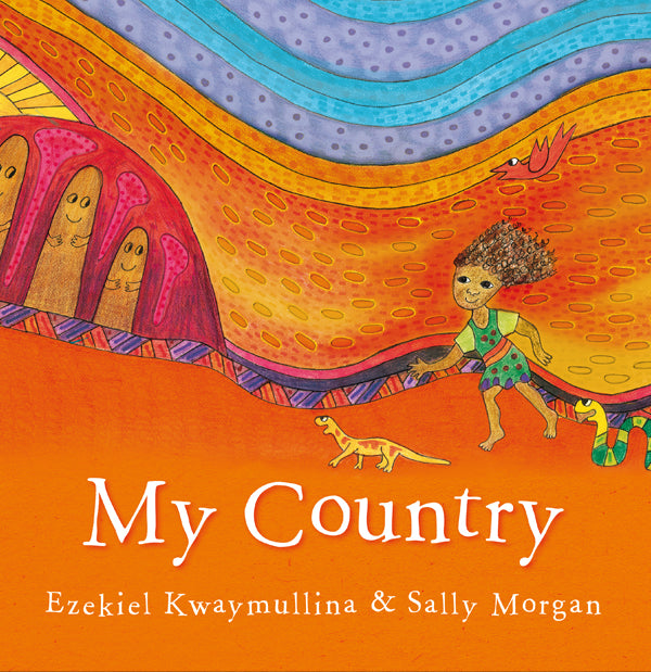 Sally Morgan and Ezekiel Kwaymullina - My Country; Children's Book (m/fac014)