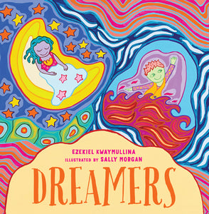 Written by Ezekiel Kwaymullina and illustrated by Sally Morgan - Dreamers ; Children's Paperback (m/fac012)
