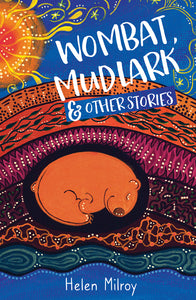 Written by Helen Milroy - Wombat, Mudlark and Other Stories; Children's Paperback (m/fac009)