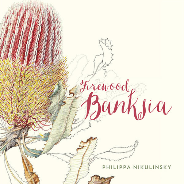 Philippa Nikulinsky - 'Firewood Banksia' Hardcover Book (m/fac63)