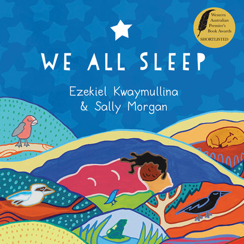 Sally Morgan and written by Ezekiel Kwaymullina - We All Sleep; Children's Paperback (m/fac004)